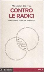 Contro le radici. Tradizione, identità, memoria Contro le radici. Tradizione, identità, memoria