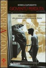 Giovent� perduta. Gli anni Cinquanta dei giovani e del cinema in Italia