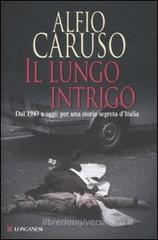 Il lungo intrigo. Dal 1943 a oggi: per una storia segreta dell'Italia Il lungo intrigo. Dal 1943 a oggi: per una storia segreta dell'Italia