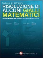 Risoluzione di alcuni gialli matematici Risoluzione di alcuni gialli matematici