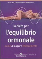 La dieta per l'equilibrio ormonale. Come dimagrire efficacemente La dieta per l'equilibrio ormonale. Come dimagrire efficacemente
