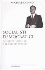 Socialisti democratici. Giuseppe Saragat e il PSLI (1945-1952)