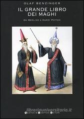 Il grande libro dei maghi. Da Merlino a Harry Potter