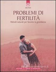 Problemi di fertilità. Metodi naturali per favorire la gravidanza Problemi di fertilità. Metodi naturali per favorire la gravidanza