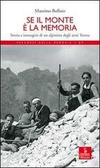 Se il monte � la memoria. Storia e immagini di un alpinista degli anni Trenta