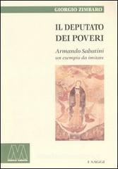 Il deputato dei poveri. Armando Sabatini, un esempio da imitare Il deputato dei poveri. Armando Sabatini, un esempio da imitare