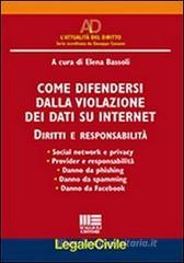 Come difendersi dalla violazione dei dati su internet. Diritti e responsabilità Come difendersi dalla violazione dei dati su internet. Diritti e responsabilità