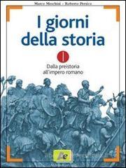 I giorni della storia. Per le Scuole superiori vol.1
