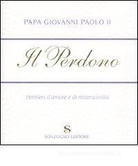 Il perdono. Pensieri d'amore e di misericordia