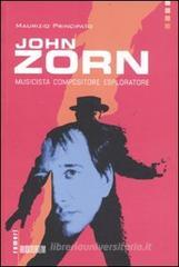 John Zorn. Musicista, compositore, esploratore John Zorn. Musicista, compositore, esploratore