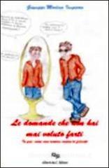 Le domande che non hai mai voluto farti. Come non remare contro la felicit�