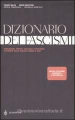 Dizionario dei fascismi. Personaggi, partiti, culture e istituzioni in Europa dalla grande guerra a oggi Dizionario dei fascismi. Personaggi, partiti, culture e istituzioni in Europa dalla grande guerra a oggi
