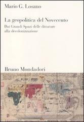 La geopolitica del Novecento. Dai Grandi Spazi delle dittature alla decolonizzazione La geopolitica del Novecento. Dai Grandi Spazi delle dittature alla decolonizzazione