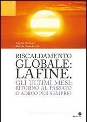 Riscaldamento globale: la fine. Gli ultimi mesi: ritorno al passato o addio per sempre? Riscaldamento globale: la fine. Gli ultimi mesi: ritorno al passato o addio per sempre?