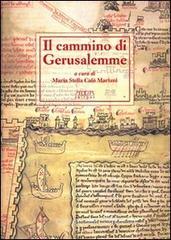 Il cammino di Gerusalemme. Atti del 2° Convegno internazionale di studio (Bari-Brindisi-Trani, 18-22 maggio 1999) Il cammino di Gerusalemme. Atti del 2° Convegno internazionale di studio (Bari-Brindisi-Trani, 18-22 maggio 1999)