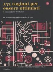 Centocinquantatre ragioni per essere ottimisti. Le scommesse della grande ricerca. eBook
