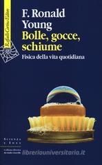 Bolle, gocce, schiume. Fisica della vita quotidiana Bolle, gocce, schiume. Fisica della vita quotidiana