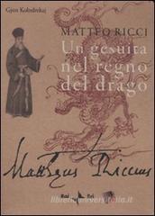 Matteo Ricci. Un gesuita nel regno del drago. Con DVD