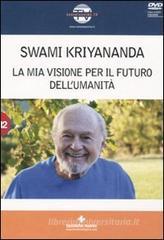 La mia visione per il futuro dell'umanità. Con DVD La mia visione per il futuro dell'umanità. Con DVD