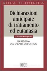 Dichiarazioni anticipate di trattamento ed eutanasia. Rassegna del dibattito bioetico Dichiarazioni anticipate di trattamento ed eutanasia. Rassegna del dibattito bioetico