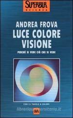 Luce colore visione. Perch� si vede ci� che si vede