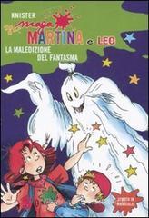 La maledizione del fantasma. Maga Martina e Leo La maledizione del fantasma. Maga Martina e Leo