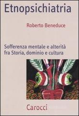 Etnopsichiatria. Sofferenza mentale e alterit� fra storia, dominio e cultura