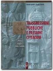 Trasgressioni pubbliche e passioni cittadine. Per i Licei e gli Ist. Magistrali