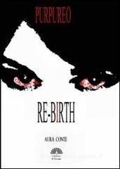 Re-birth. Purpureo Re-birth. Purpureo