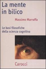 La mente in bilico. Le basi filosofiche della scienza cognitiva La mente in bilico. Le basi filosofiche della scienza cognitiva