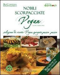 Nobili scorpacciate vegan. Selezione di ricette vegan spiegate passo passo Nobili scorpacciate vegan. Selezione di ricette vegan spiegate passo passo
