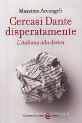 Cercasi Dante disperatamente. L'italiano alla deriva Cercasi Dante disperatamente. L'italiano alla deriva