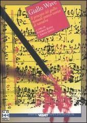 Giallo wave. Il principio del giallo: manuale pratico-teorico di narrativa Giallo wave. Il principio del giallo: manuale pratico-teorico di narrativa
