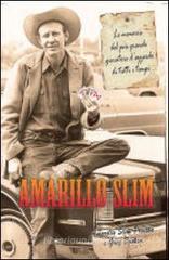 Amarillo Slim. Le memorie del pi� grande giocatore d'azzardo di tutti i tempi