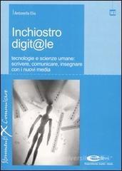 Inchiostro digit@le. Tecnologie e scienze umane: scrivere, comunicare, insegnare con i nuovi media. eBook