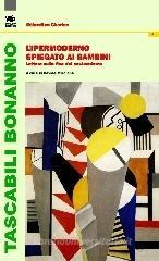 L' ipermoderno spiegato ai bambini. Lettere sulla fine del postmoderno L' ipermoderno spiegato ai bambini. Lettere sulla fine del postmoderno