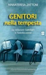 Genitori nella tempesta. Le relazioni familiari e l'adolescenza Genitori nella tempesta. Le relazioni familiari e l'adolescenza