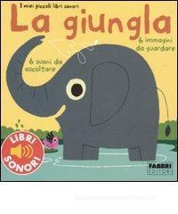 La giungla. I miei piccoli libri sonori La giungla. I miei piccoli libri sonori