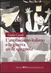 L' antifascismo italiano e la guerra civile spagnola L' antifascismo italiano e la guerra civile spagnola