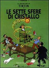Le avventure di Tintin. Le sette sfere di cristallo Le avventure di Tintin. Le sette sfere di cristallo