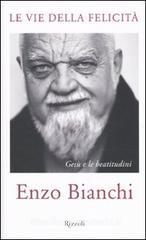 Le vie della felicità. Gesù e le beatitudini Le vie della felicità. Gesù e le beatitudini