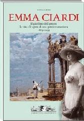 Emma Ciardi. Il giardino dell'amore: la vita e le opere di una pittrice veneziana. 1897-1933. Catalogo della mostra (Stra, 22 febbraio-23 maggio 2009)