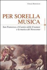 Per sorella musica. San Francesco, il Cantico delle Creature e la musica del Novecento