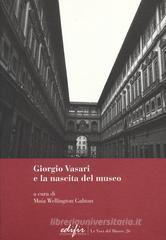 Giorgio Vasari e la nascita del museo Giorgio Vasari e la nascita del museo