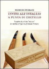 Invito all'intaglio a punta di coltello. Tecniche di un'arte �minore� tra abilit� artigiane e fantasie d'autore