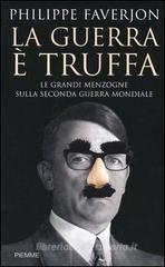 La guerra è truffa. Le grandi menzogne sulla seconda guerra mondiale La guerra è truffa. Le grandi menzogne sulla seconda guerra mondiale