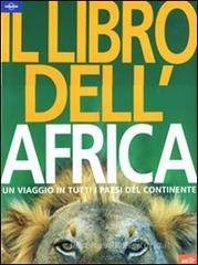 Il libro dell'Africa. Un viaggio in tutti i paesi del continente Il libro dell'Africa. Un viaggio in tutti i paesi del continente