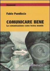 Comunicare bene. La comunicazione come forma mentis Comunicare bene. La comunicazione come forma mentis