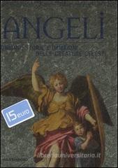 Angeli. Origini, storie e immagini delle creature celesti Angeli. Origini, storie e immagini delle creature celesti