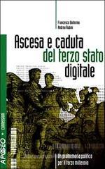 Ascesa e caduta del terzo stato digitale. Un promemoria politico per il terzo millennio Ascesa e caduta del terzo stato digitale. Un promemoria politico per il terzo millennio